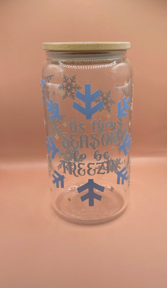 Tis the Season to be Freezin 16oz Glass Cup