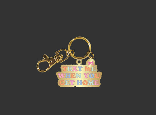 Text me when you get home keychain